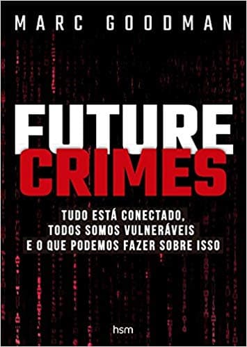 Future crimes - Marc Goodman